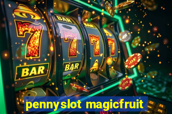 pennyslot magicfruit