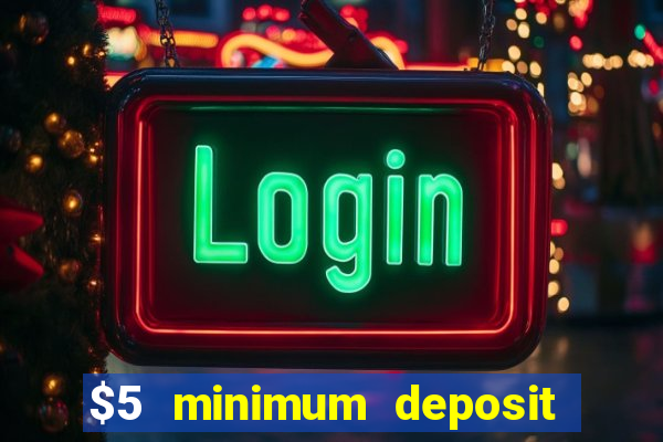 $5 minimum deposit casinos australia