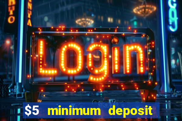 $5 minimum deposit casinos australia