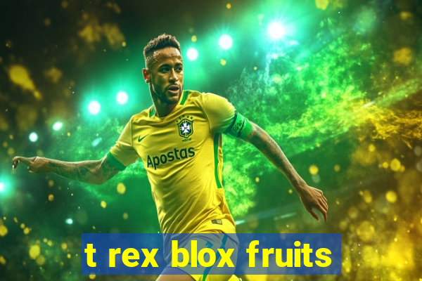 t rex blox fruits