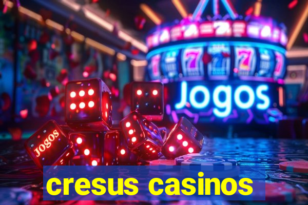 cresus casinos