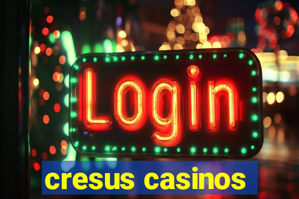 cresus casinos