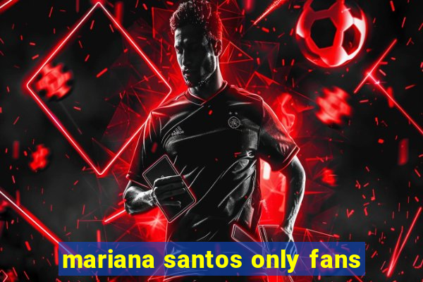 mariana santos only fans