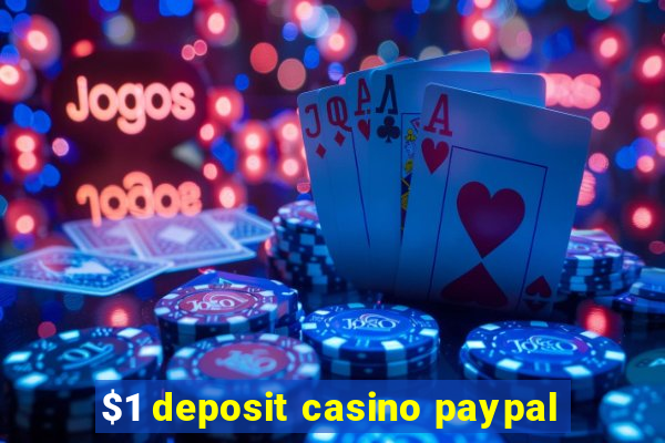 $1 deposit casino paypal