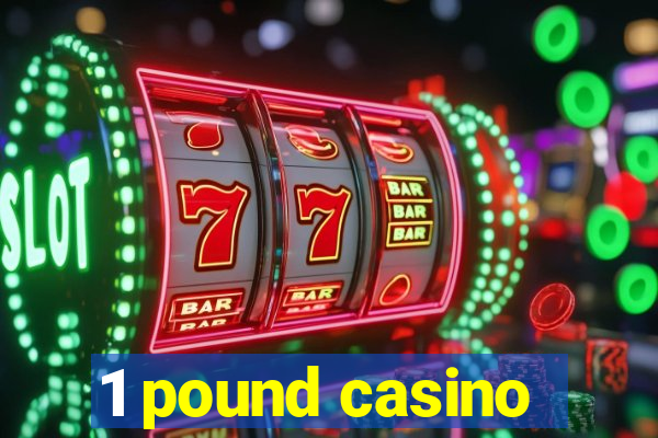 1 pound casino