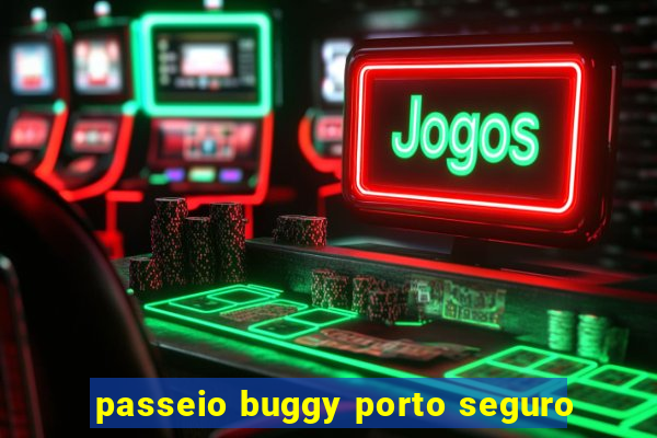 passeio buggy porto seguro