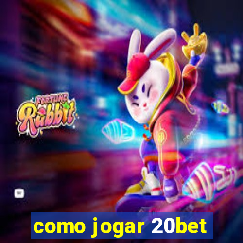 como jogar 20bet