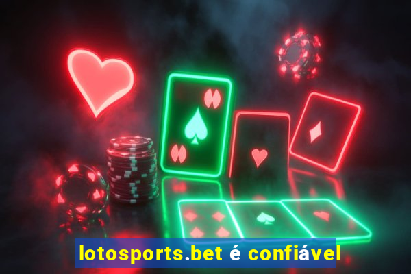 lotosports.bet é confiável