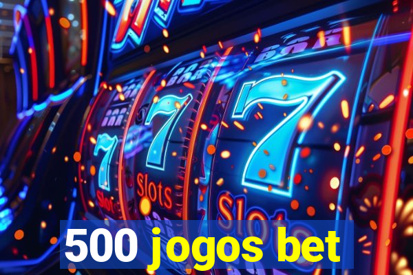 500 jogos bet