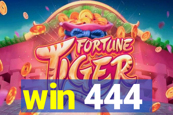 win 444