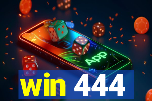 win 444