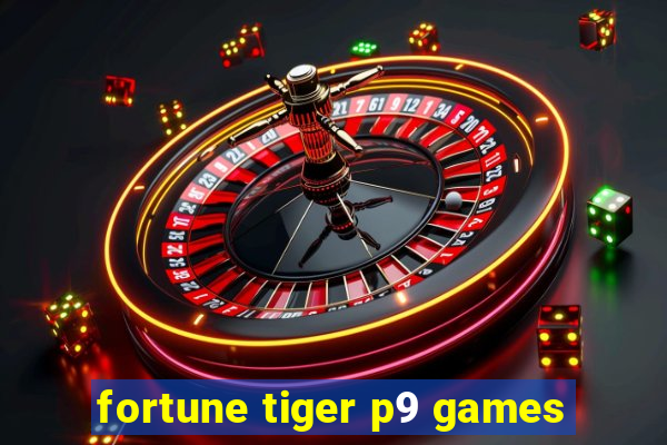 fortune tiger p9 games