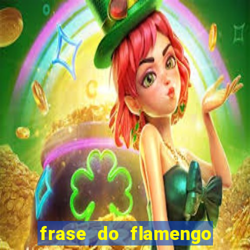 frase do flamengo para foto