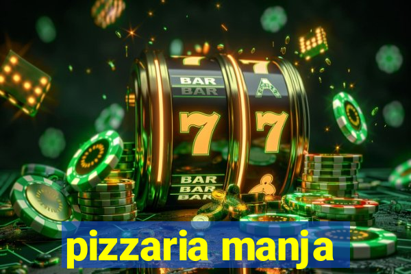 pizzaria manja