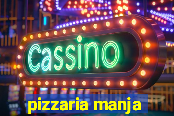 pizzaria manja