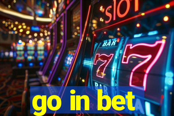 go in bet