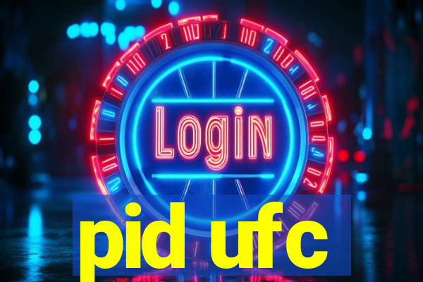 pid ufc