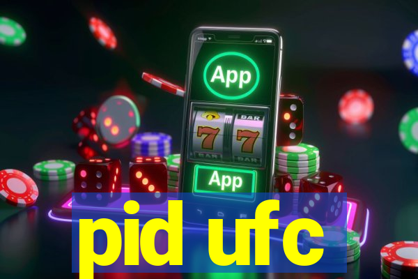 pid ufc