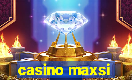 casino maxsi