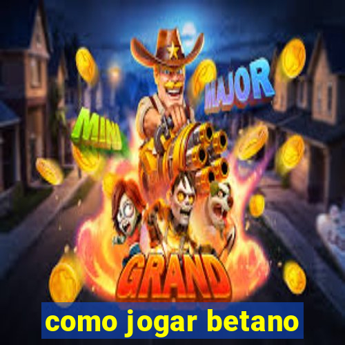 como jogar betano