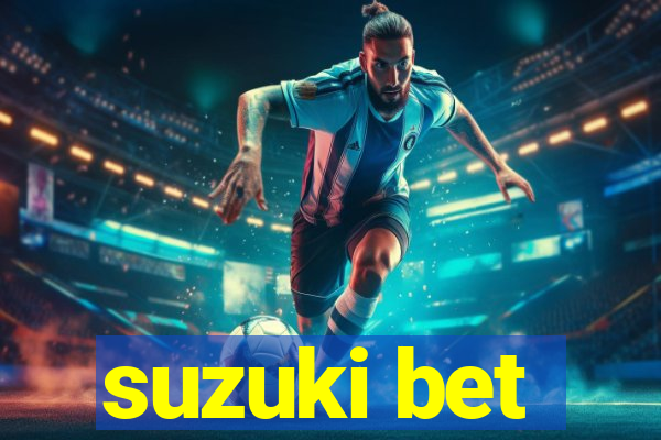 suzuki bet