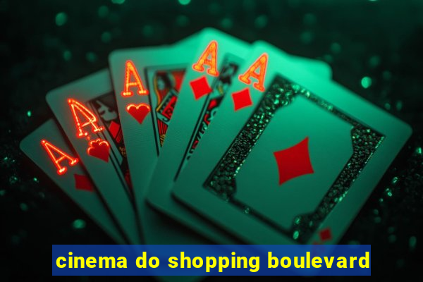 cinema do shopping boulevard