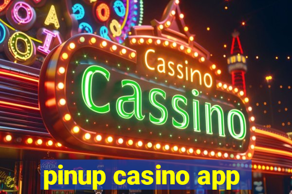 pinup casino app