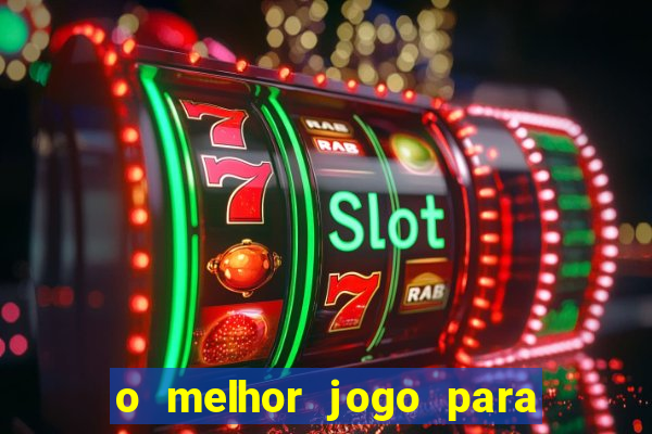 o melhor jogo para ganhar dinheiro de verdade