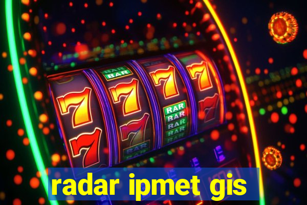 radar ipmet gis