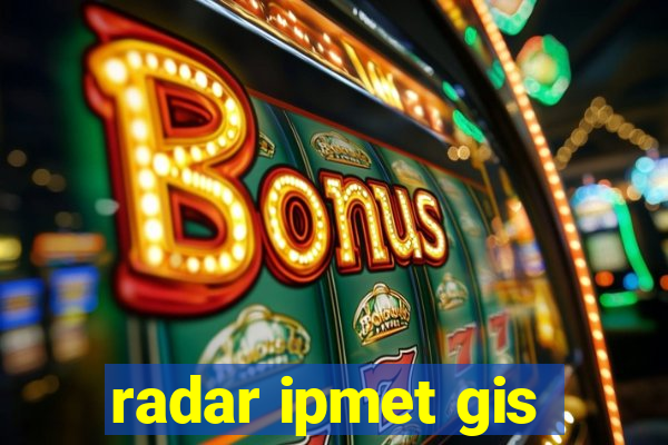 radar ipmet gis