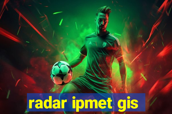 radar ipmet gis