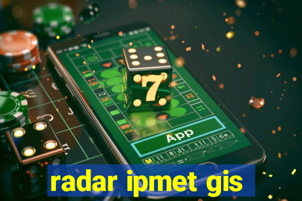 radar ipmet gis