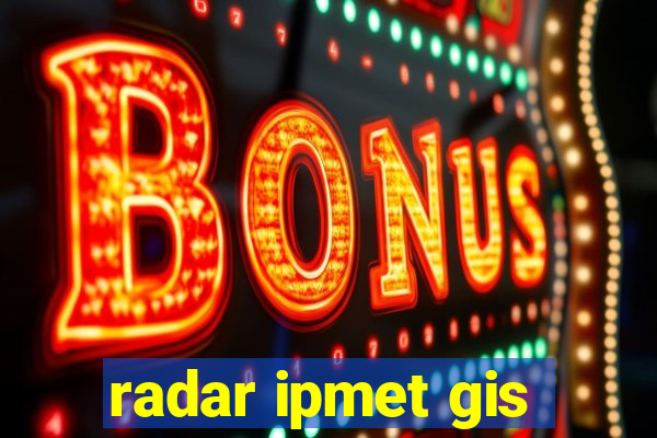 radar ipmet gis