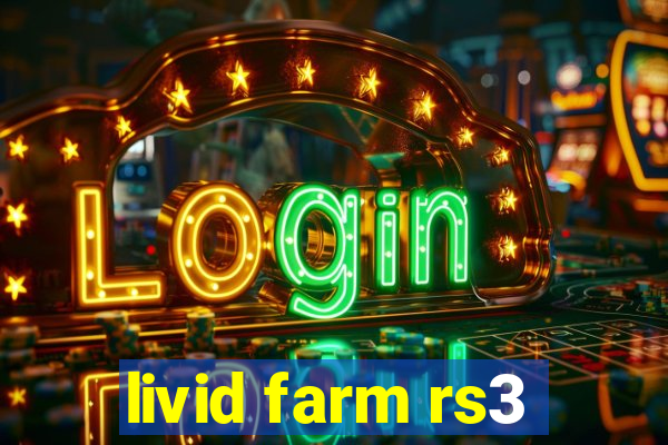 livid farm rs3