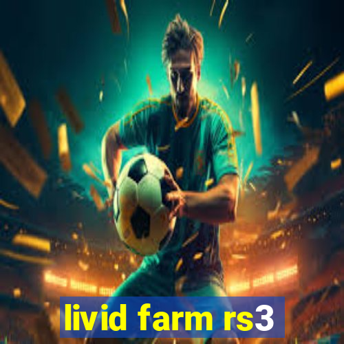 livid farm rs3