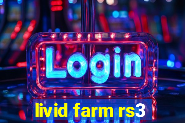 livid farm rs3