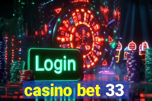 casino bet 33