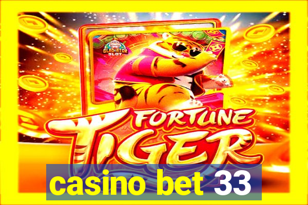 casino bet 33