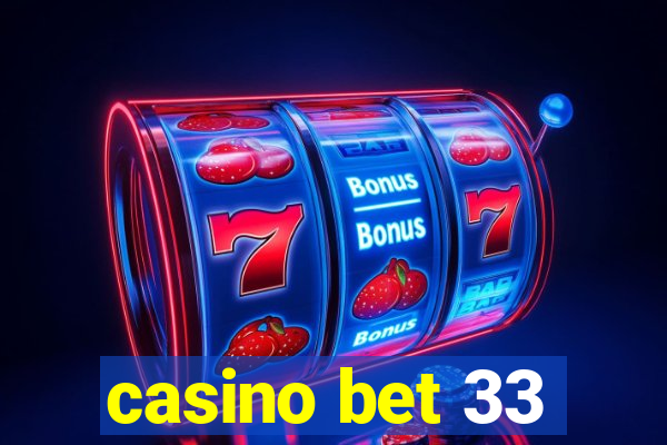 casino bet 33