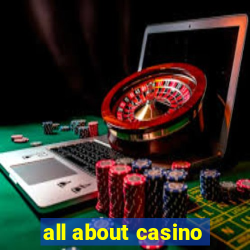 all about casino