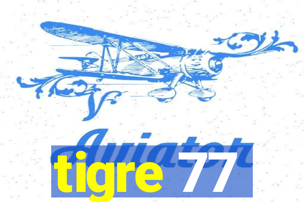 tigre 77