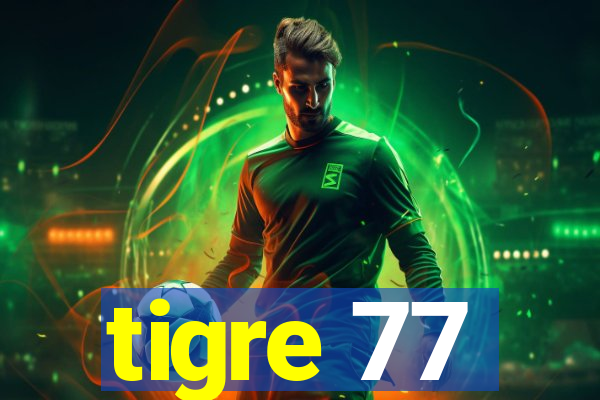 tigre 77