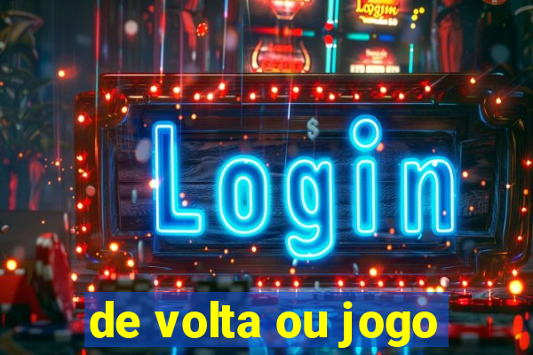 de volta ou jogo