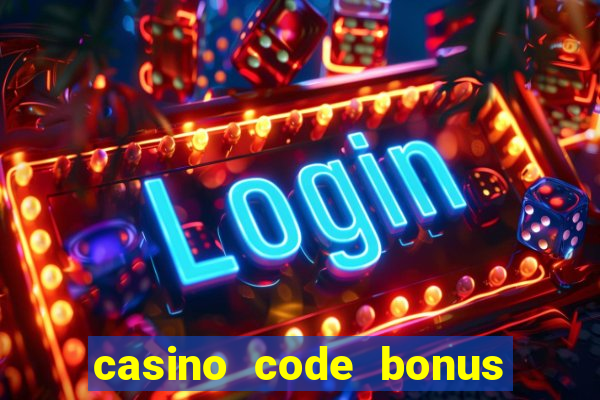 casino code bonus no deposit