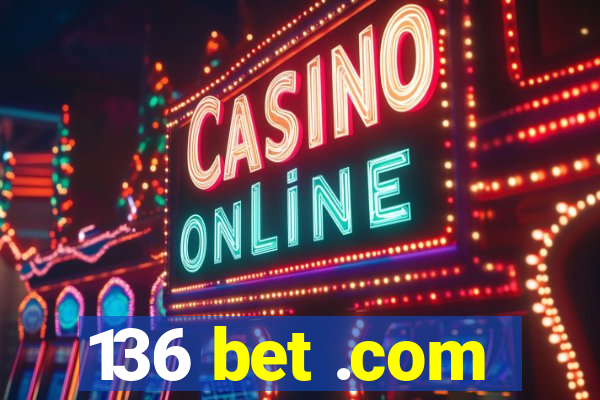 136 bet .com