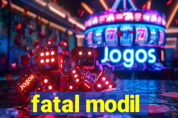 fatal modil