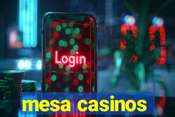 mesa casinos