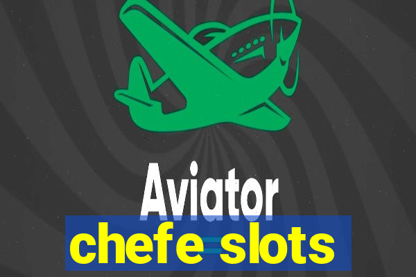 chefe slots