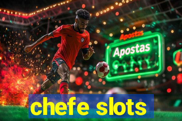 chefe slots