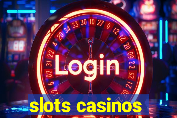 slots casinos